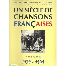 Un siècle de chansons francaises 1939 à 1949