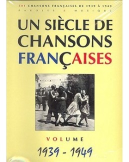 Un siècle de chansons francaises 1939 à 1949