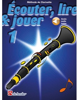 ECOUTER, LIRE & JOUER clarinette vol 1 avec enregistrements audio